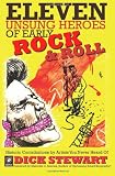Eleven Unsung Heroes of Early Rock and Roll: Historic Contributions by Artists You Never Heard Of