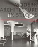 cover of Modern Architecture in St. Louis: Washington University and Postwar American Architecture, 1948-1973