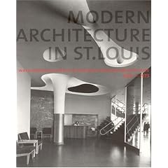 Modern Architecture in St. Louis: Washington University and Postwar American Architecture, 1948-1973