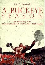 A Buckeye Season: The Inside Story of the Glory and Heartbreak of Ohio State's 1995 Season
