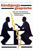 Kündigungsgespräche: Über den menschlichen Umgang mit persönlichen Katastrophen.