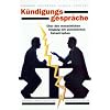 K�ndigungsgespr�che: �ber den menschlichen Umgang mit pers�nlichen Katastrophen. Mit Checklisten. Mit Checklisten. Mit Checklisten