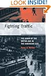 Fighting Traffic: The Dawn of the Mot...