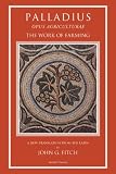 The work of farming = (Opus agriculturae) : and poem on grafting