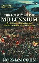 The Pursuit of the Millennium: Revolutionary Millenarians and Mystical Anarchists of the Middle Ages