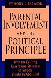Parental Involvement and the Political Principle: Why the Existing Governance Structure of Schools Should Be Abolished