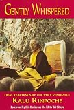 Gently Whispered: Oral Teachings by the Very Venerable Kalu Rinpoche
