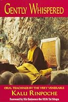 Gently Whispered: Oral Teachings by the Very Venerable Kalu Rinpoche