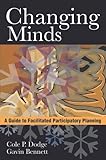 Changing minds : a guide to facilitated participatory planning