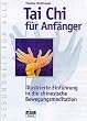 Tai Chi f�r Anf�nger. Illustrierte Einf�hrung in die chinesische Bewegungsmeditation