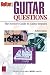 Guitar Questions: The Novice's Guide to Guitar Repairs (Guitar One)