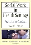 Social Work in Health Settings: Practice in Context (Haworth Social Work Practice)