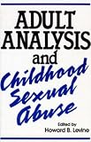Adult Analysis and Childhood Sexual Abuse,
