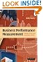 Business Performance Measurement: Unifying Theory and Integrating Practice