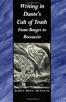Writing in Dantes Cult of Truth: From Borges to Bocaccio