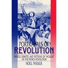 Click here to buy Portrayals of Revolution: Images, Debates and Patterns of thought on the French Revolution by Noel Parker.