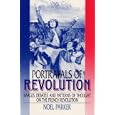 Portrayals of Revolution: Images, Debates and Patterns of thought on the French Revolution by Noel Parker