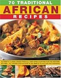 Food and Drink : 70 Traditional African Recipes: Authentic Classic Dishes from All Over Africa Adapted for the Western Kitchen - All Shown Step-by-step in 300 Simple-to-follow Photographs