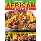 70 Traditional African Recipes: Authentic classic dishes from all over Africa adapted for... by Rosamund Grant