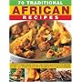70 Traditional African Recipes: Authentic Classic Dishes from All Over Africa Adapted for the Western Kitchen - All Shown Step-by-step in 300 Simple-to-follow Photographs