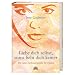 Liebe dich selbst, sonst liebt dich keiner - Ein neues Selbstwertgef�hl f�r Frauen