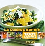 La cuisine rapide : 1001 recettes