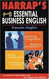 Harrap s Guide to Essential Business English : Les mots et expressions clés de l anglais des affaires, Français/anglais