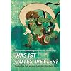 Was ist gutes Wetter? Ausgew�hlte Texte aus dem Funkkolleg Mensch und Klima