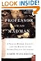 The Professor and the Madman: A Tale of Murder, Insanity, and the Making of the Oxford English Dictionary (P.S.)