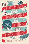 The Most Important Thing Happening: A Novel in Stories