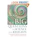 The Big Questions in Science and Religion
