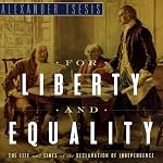 For Liberty and Equality: The Life and Times of the Declaration of Independence  | Alexander Tsesis 