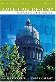 American Destiny: Narrative of a Nation, Concise Edition, Volume 2 (since 1865) (3rd Edition) (MyHistoryLab Series)