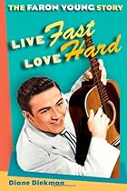 Live Fast, Love Hard: The Faron Young Story (Music in American Life) Live Fast, Love Hard: The Faron Young Story (Music in American Life)