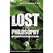 Lost and Philosophy: The Island Has Its Reasons (The Blackwell Philosophy and Pop Culture Series)