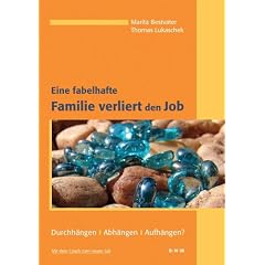 Eine fabelhafte Familie verliert den Job. Durchh�ngen, Abh�ngen, Aufh�ngen? Mit dem Coach zum neuen Job