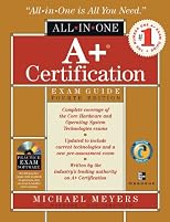 A+ Certification All-in-One Exam Guide, 4th Edition