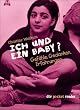 Ich und ein Baby? Gef�hle, Gedanken, Erfahrungen.