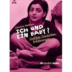 Ich und ein Baby? Gef�hle, Gedanken, Erfahrungen.