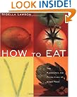How to Eat: The Pleasures and Principles of Good Food