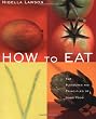 How to Eat: The Pleasures and Principles of Good Food