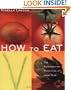 How to Eat: The Pleasures and Principles of Good Food