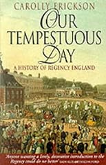 Our Tempestuous Day: A History of Regency England