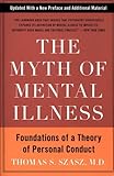 The Myth of Mental Illness: Foundations of a Theory of Personal Conduct by Thomas S. Szasz