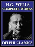 Complete Works of H.G. Wells HG (Illustrated)