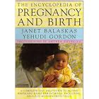 The Encyclopedia of Pregnancy and Birth: A Complete Self Help Guide to Active Birth and... by Janet Balaskas, Dr. Yehudi Gordon, and Anthea Sieveking