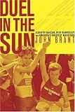 Duel in the Sun: Alberto Salazar, Dick Beardsley, and Americas Greatest Marathon