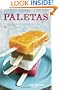 Paletas: Authentic Recipes for Mexican Ice Pops, Shaved Ice & Aguas Frescas