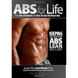 ABS for Life: The No. 1 Solution on How to Get Six Pack Abs