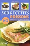 500 Recettes Poissons, crustac�s et fruits de mer de A � Z